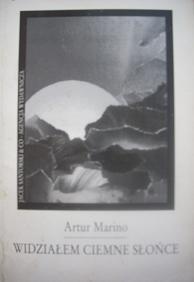 Widziałem ciemne słońce - Artur Marino