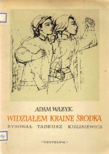 Widziałem Krainę Środka - Adam Ważyk