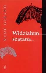 Widziałem szatana spadającego z nieba jak błyskawica - René Girard