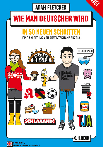Wie man Deutscher wird - Folge 2: in 50 neuen Schritten / How to be German - Part 2: in 50 new steps - Adam Fletcher
