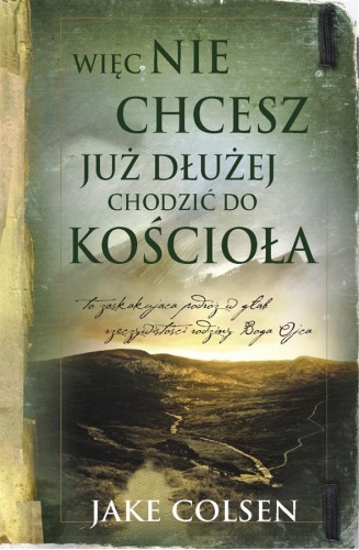 Więc nie chcesz już dłużej chodzić do kościoła - Jake Colsen