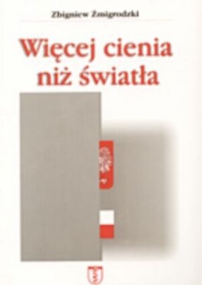 Więcej cienia niż światła - Zbigniew Żmigrodzki