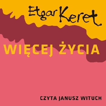 Więcej życia - Etgar Keret