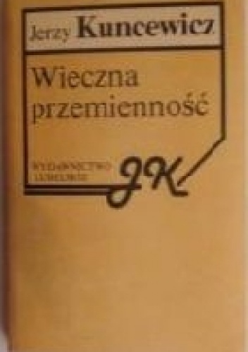 Wieczna przemienność - Jerzy Kuncewicz