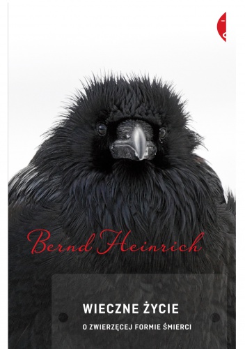 Wieczne życie. O zwierzęcej formie śmierci - Bernd Heinrich