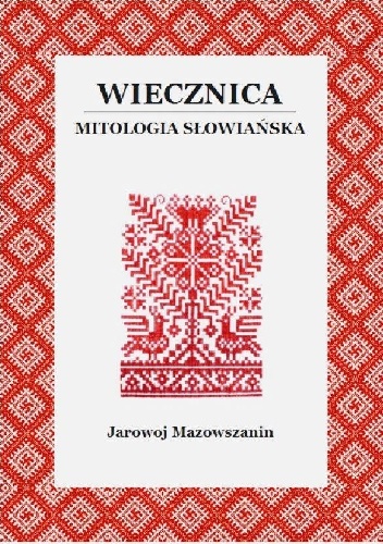 Wiecznica. Mitologia słowiańska - Jarowoj Mazowszanin