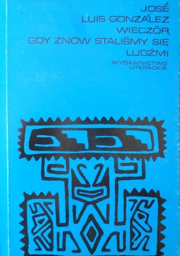 Wieczór, gdy znów staliśmy się ludźmi - José Luis González