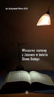 Wieczorne rozmowy z Jezusem w świetle Słowa Bożego - Krzysztof Wons SDS