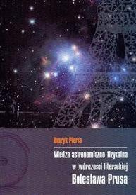 Wiedza astronomiczno-fizykalna w twórczości literackiej Bolesława Prusa - Henryk Piersa