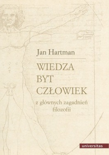 Wiedza. Byt. Człowiek. Z głównych zagadnień filozofii - Jan Hartman