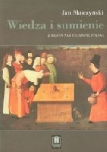 Wiedza i sumienie. Z badań nad filozofią polską - Jan Skoczyński
