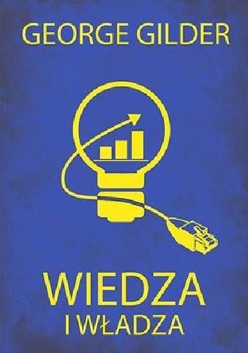 Wiedza i władza - George Gilder