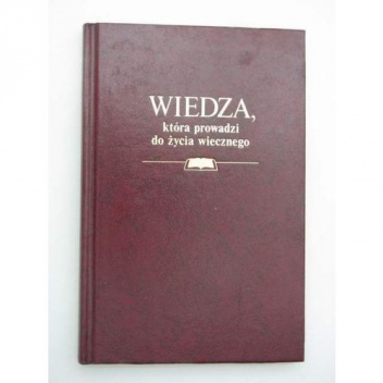 Wiedza, która prowadzi do życia wiecznego - praca zbiorowa
