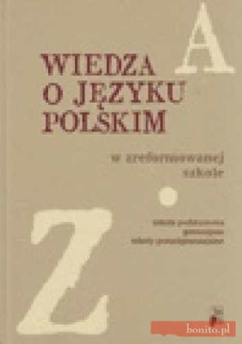 Wiedza o języku polskim w zreformowanej szkole - praca zbiorowa
