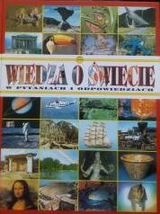 Wiedza o świecie w pytaniach i odpowiedziach - praca zbiorowa