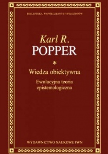 Wiedza obiektywna. Ewolucyjna teoria epistemologiczna. - Karl Popper