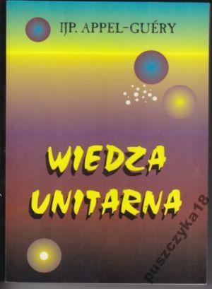 Wiedza unitarna wnętrza wszechświata - Jean Paul Appel-Guéry