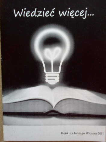 Wiedzieć więcej... Konkurs Jednego Wiersza 2011 - praca zbiorowa