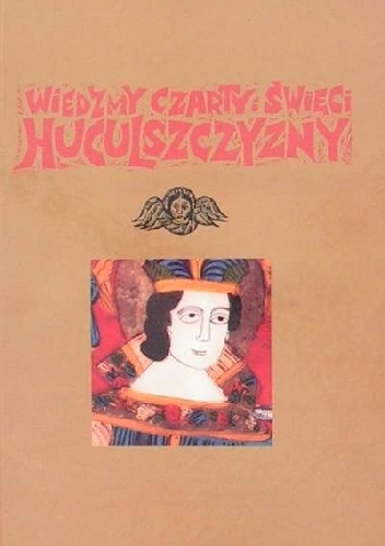 Wiedźmy, czarty i święci Huculszczyzny. Mity i legendy - Aleksandra (Ola) Hnatiuk