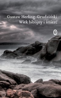 Wiek biblijny i śmierć - Gustaw Herling-Grudziński