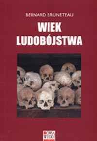 Wiek ludobójstwa - Bernard Bruneteau