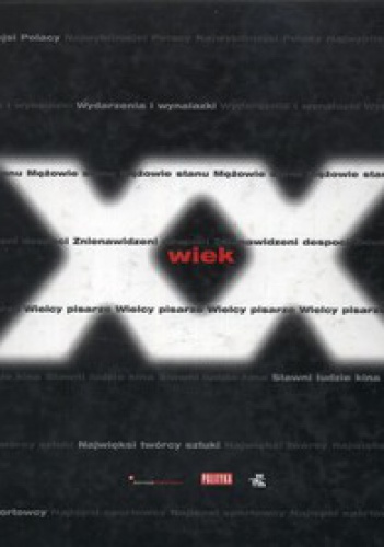 Wiek XX: stu na koniec stulecia - rankingi czytelników "Polityki" - Wiesław Władyka, Jacek Mojkowski