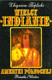 Wielcy Indianie Ameryki Północnej - Zbigniew Teplicki