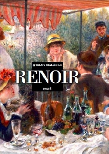 Wielcy malarze. .Auguste Renoir - praca zbiorowa