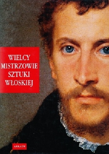 WIELCY MISTRZOWIE SZTUKI WŁOSKIEJ - Cristina Acidini Luchinat, Elena Capretti