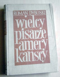 Wielcy pisarze amerykańscy - Roman Dyboski