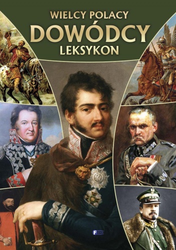 Wielcy Polacy. Dowódcy. Leksykon - praca zbiorowa