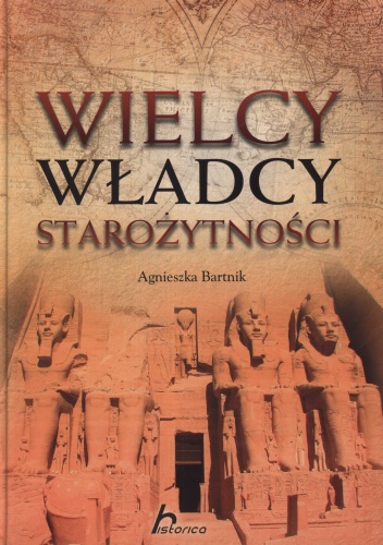 Wielcy władcy starożytności - Agnieszka Bartnik