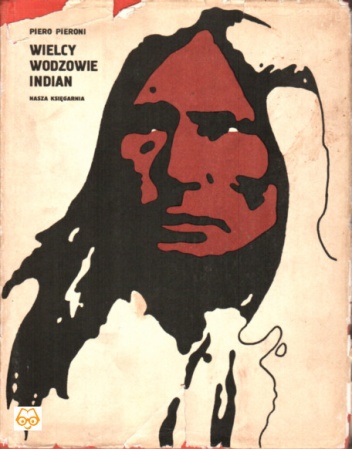 Wielcy Wodzowie Indian - Piero Pieroni