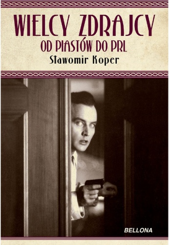Wielcy zdrajcy. Od Piastów do PRL - Sławomir Koper