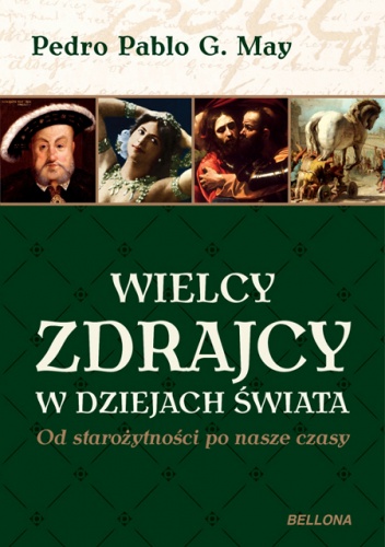 Wielcy zdrajcy w dziejach świata - Pedro Pablo G. May