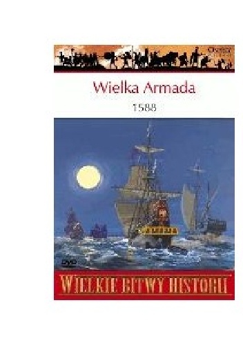 Wielka Armada 1588. Wyprawa przeciw Anglii - Angus Konstam