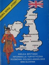 Wielka Brytania. Informacja turystyczna, rozmówki polsko - angielskie, mini-słownik