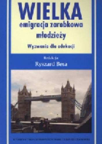 Wielka emigracja zarobkowa młodzieży. Wyzwania dla edukacji - Ryszard Bera