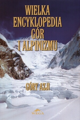 Wielka encyklopedia gór i alpinizmu tom 2. Góry Azji - Jan Kiełkowski, Małgorzata Kiełkowska