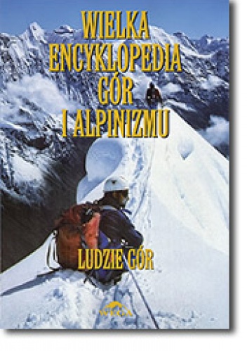 Wielka Encyklopedia Gór i Alpinizmu. Tom VI: Ludzie gór - Małgorzata i Jan Kiełkowscy
