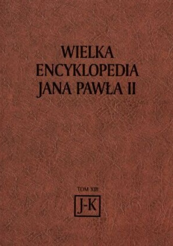 Wielka Encyklopedia Jana Pawła II tom 13