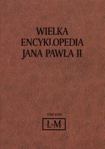 Wielka Encyklopedia Jana Pawła II tom  18