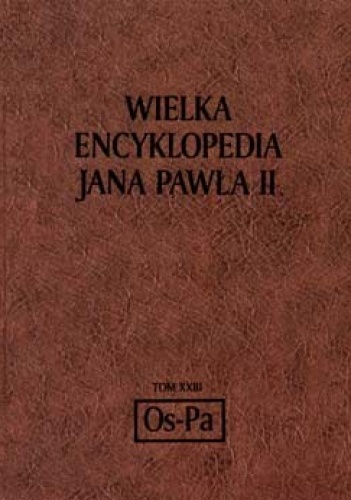 Wielka encyklopedia Jana Pawła II. Tom 23 Os - Pa