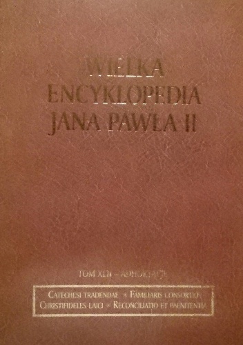 Wielka encyklopedia Jana Pawła II. Tom XLII - Adhortacje - Jan Paweł II