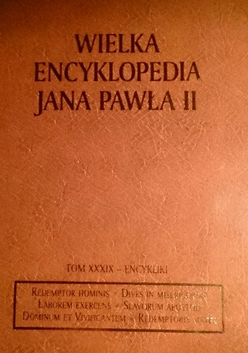 Wielka encyklopedia Jana Pawła II. Tom XXXIX-Encykliki - Jan Paweł II