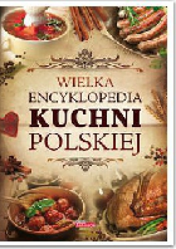 Wielka encyklopedia kuchni polskiej - praca zbiorowa