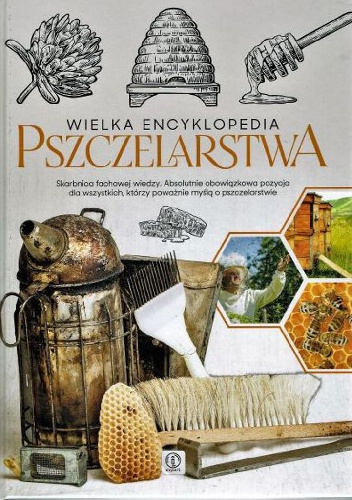 Wielka encyklopedia pszczelarstwa - Mateusz Morawski, Lidia Moroń-Morawska