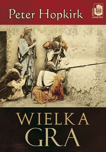 Wielka Gra. Sekretna wojna o Azję Środkową - Peter Hopkirk