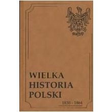 Wielka Historia Polski 1830-1864 - praca zbiorowa
