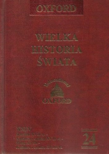 Wielka historia świata. T. 24,  Schyłek XVII w. - Kultura i sztuka XVII w. - Wiek XVIII - Kultura i sztuka XVIII w. - praca zbiorowa